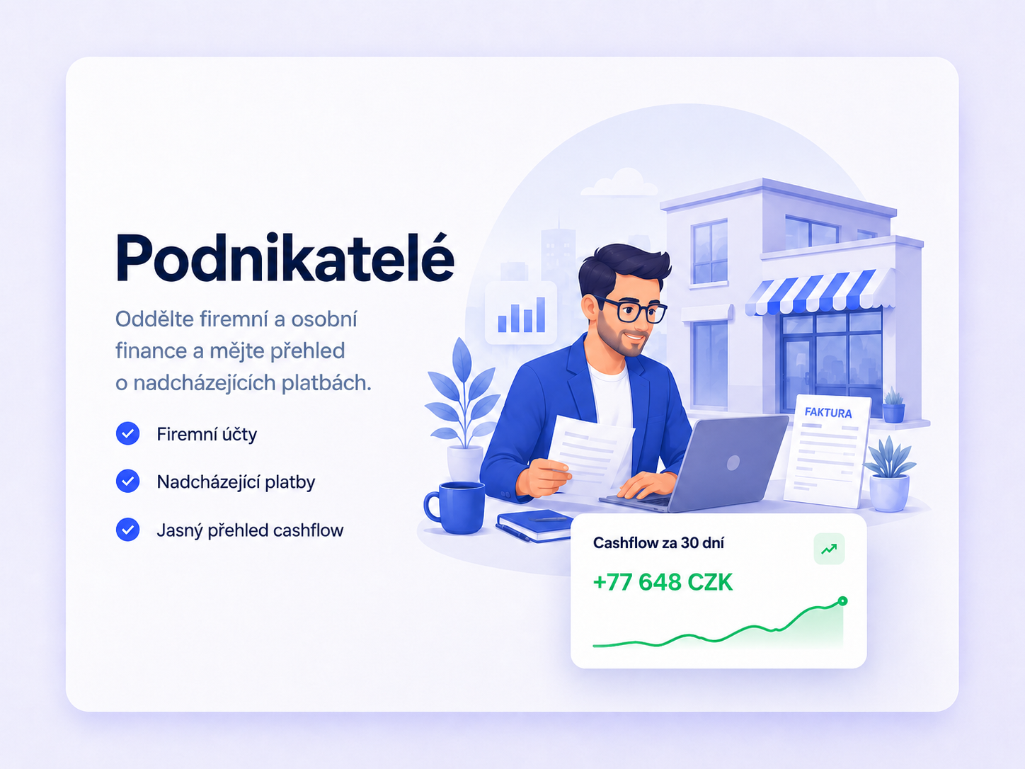 Pro podnikatele — cashflow, daně, fakturace, ne smíchané s osobním.